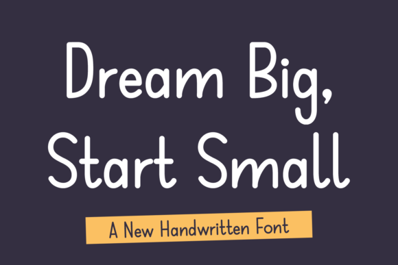 Dream Big Start Small: A Handwritten Font for Bold Campaigns